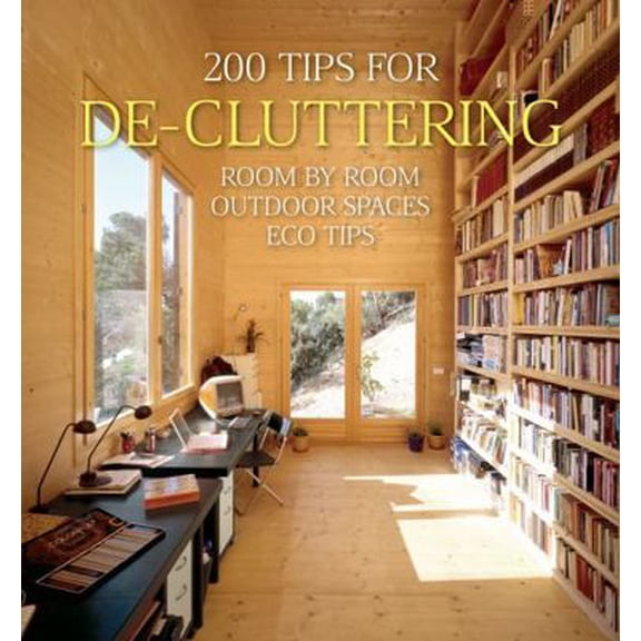Pre-Owned 200 Tips for De-Cluttering: Room by Room, Including Outdoor Spaces and Eco Tips (Hardcover) 1554077621 9781554077625