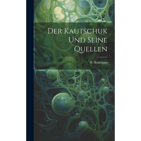 Der Kautschuk Und Seine Quellen (Hardcover)
