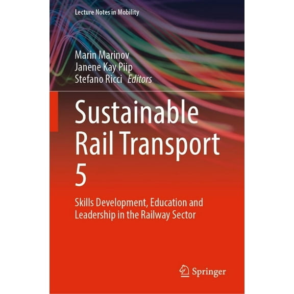 Lecture Notes in Mobility Sustainable Rail Transport 5: Skills Development, Education and Leadership in the Railway Sector, (Hardcover)