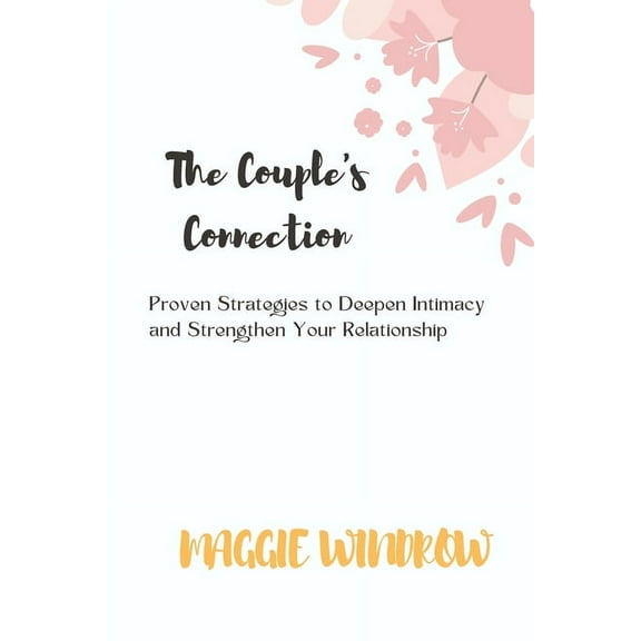 The Couple's Connection: Proven Strategies to Deepen Intimacy and Strengthen Your Relationship, (Paperback)