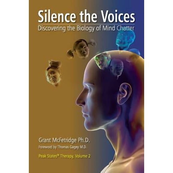 Silence the Voices: Discovering the Biology of Mind Chatter (Paperback) by Grant McFetridge, Thomas Gagey, Piotr Kawecki