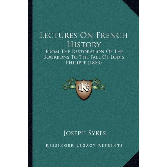 Lectures On French History: From The Restoration Of The Bourbons To The Fall Of Louis Philippe (1863) (Paperback)