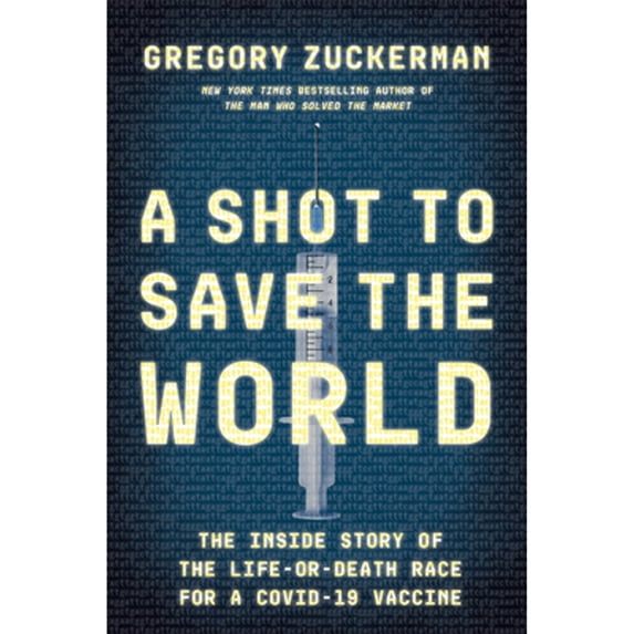 Pre-Owned A Shot to Save the World: The Inside Story of the Life-or-Death Race for a COVID-19 Vaccine, 9780593420393, 059342039X, Hardcover,