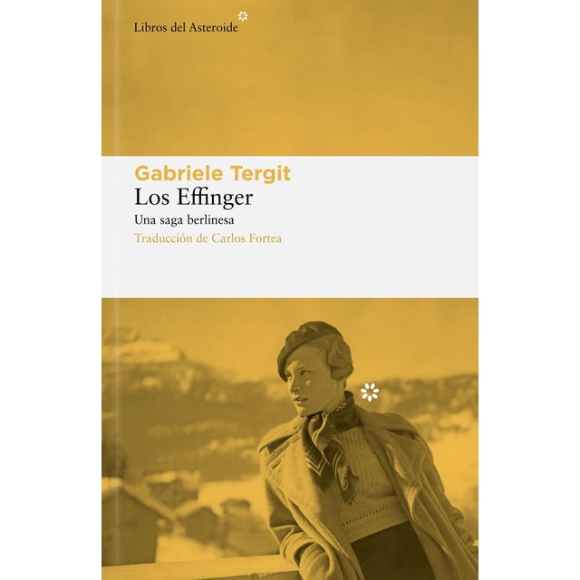 Libro Los Effinger. Una Saga Berlinesa Pasta Dura, Autor Gabriele Tergit, Editorial Libros Del Asteroide