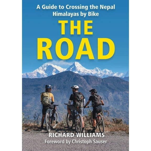 The Road: A Guide to Crossing the Nepal Himalayas by Bike, (Paperback)