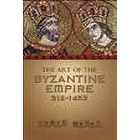 Mart Medieval Academy Reprints for Teaching: The Art of the Byzantine Empire 312-1453 (Paperback)
