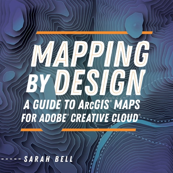 Pre-Owned Mapping by Design: A Guide to ArcGIS Maps for Adobe Creative Cloud (Paperback) 1589486048 9781589486041