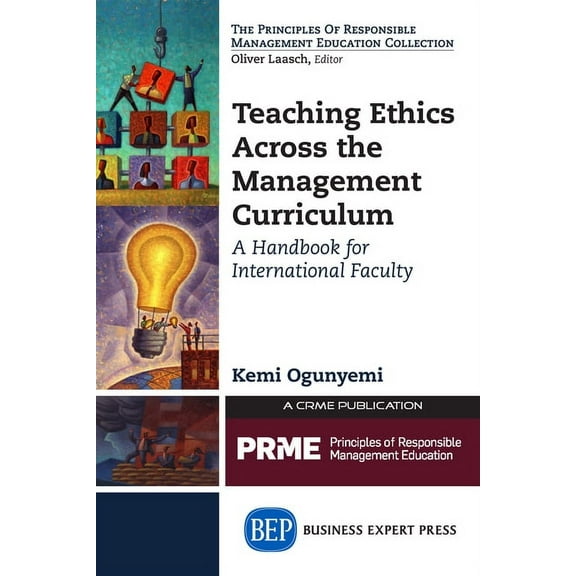 Teaching Ethics Across the Management Curriculum: A Handbook for International Faculty, (Paperback)