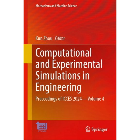 Mechanisms and Machine Science Computational and Experimental Simulations in Engineering: Proceedings of Icces 2024--Volume 4, Book 176, (Hardcover)