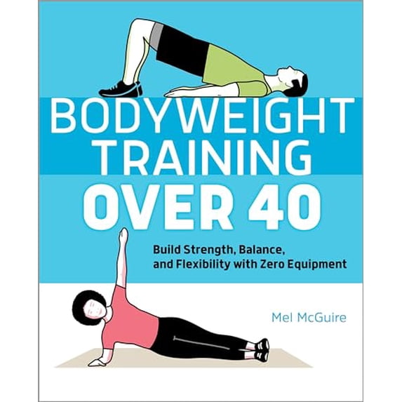 Pre-Owned Bodyweight Training Over 40: Build Strength, Balance, and Flexibility with Zero Equipment (Paperback) 1638788863 9781638788867