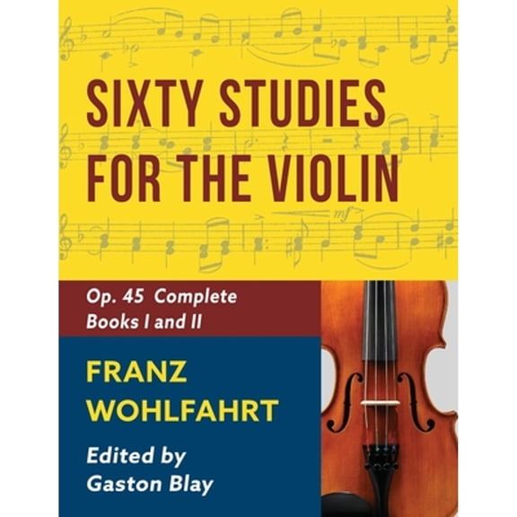 Franz Wohlfahrt - 60 Studies, Op. 45 Complete: Schirmer Library of Classics Volume 2046 (Schirmer's Library of Musical C, (Paperback)