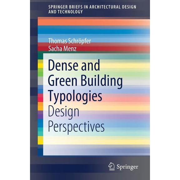 Springerbriefs in Architectural Design a Dense and Green Building Typologies: Design Perspectives, (Paperback)