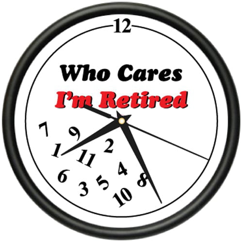 RETIRED WHO CARES Wall Clock retiree retirement gift