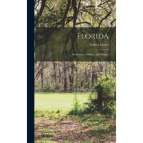 Florida: Its Scenery, Climate, and History, (Hardcover)