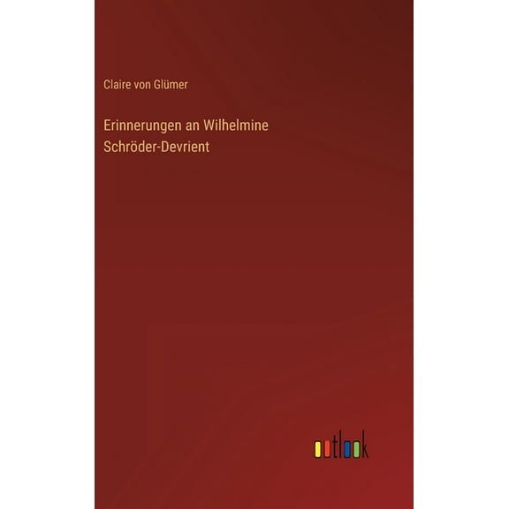 Erinnerungen an Wilhelmine Schröder-Devrient (Hardcover)