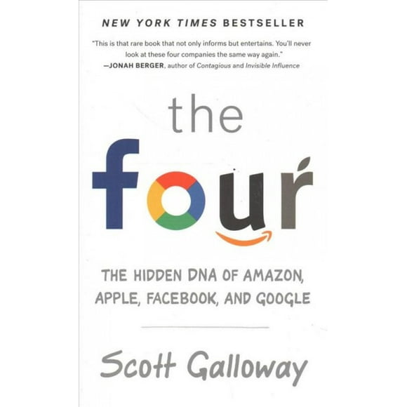 Four : The Hidden DNA of Amazon, Apple, Facebook, and Google