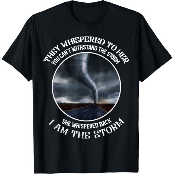 I AM the Storm Weather Hurricane Tornado Storm Chaser Tee T-ShirtMen and women, Black T-shirt, size: Extra large