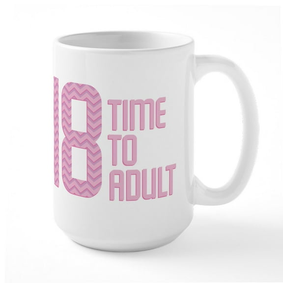 CafePress - Time To Adult Pink Large Mug - 15 oz Ceramic Large White Novelty Mug