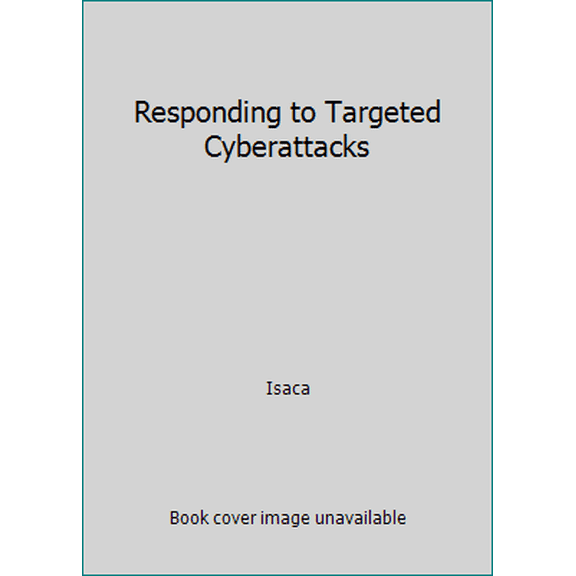 Pre-Owned Responding to Targeted Cyberattacks (Unknown) 1604203366 9781604203363