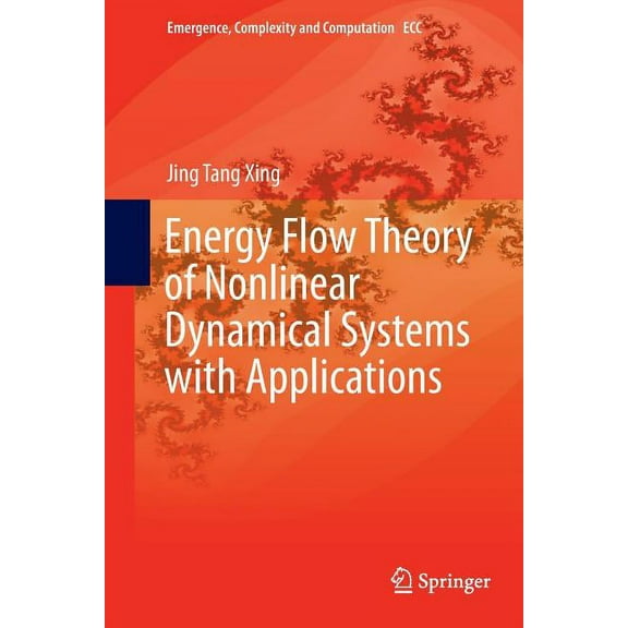 Emergence, Complexity and Computation Energy Flow Theory of Nonlinear Dynamical Systems with Applications, Book 17, (Paperback)