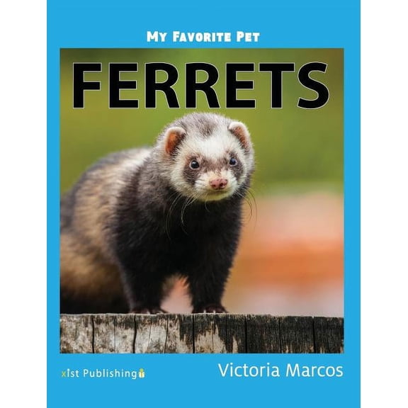 My Favorite Pet: Ferrets, (Hardcover)