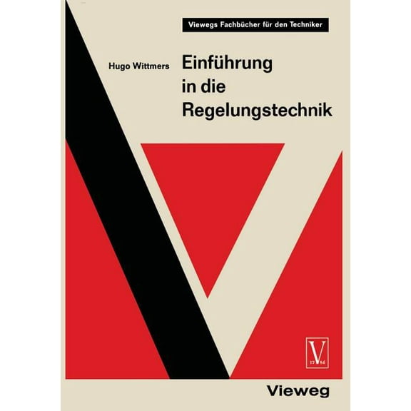 Viewegs FachbÃ¼cher FÃ¼r Den Techniker EinfÃ¼hrung in Die Regelungstechnik: Regelkreis Und Steuerkette - Die Grundlagen Der Automatik, (Paperback)