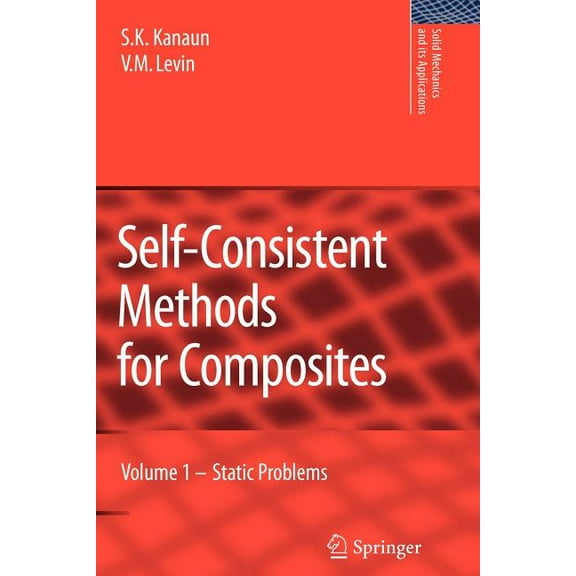 Solid Mechanics and Its Applications Self-Consistent Methods for Composites: Vol.1: Static Problems, Book 148, (Paperback)