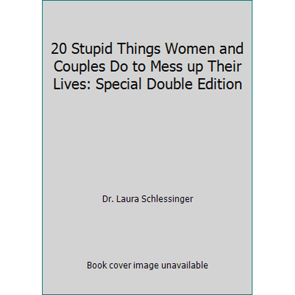 Pre-Owned 20 Stupid Things Women and Couples Do to Mess up Their Lives: Special Double Edition (Hardcover) 0061911704 9780061911705