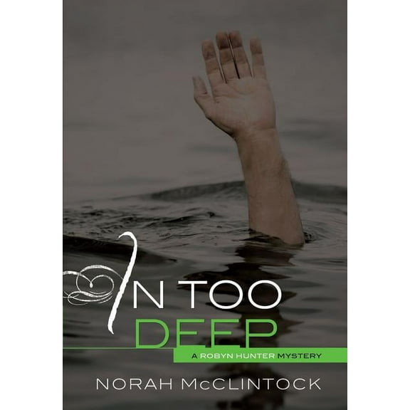 Robyn Hunter Mysteries: In Too Deep (Paperback)