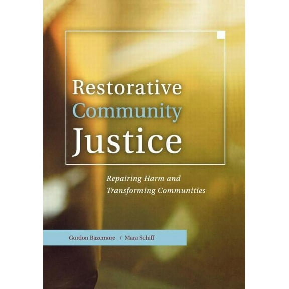 Restorative Community Justice: Repairing Harm and Transforming Communities, (Paperback)