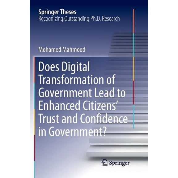 Springer Theses Does Digital Transformation of Government Lead to Enhanced Citizens' Trust and Confidence in Government?, (Paperback)