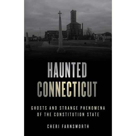 Haunted Haunted Connecticut: Ghosts and Strange Phenomena of the Constitution State, (Paperback)