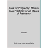 Yoga for Pregnancy: Modern Yoga Practices for All Stages of Pregnancy 075370708X (Hardcover - Used)