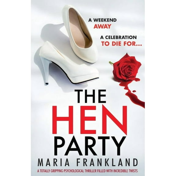 The Hen Party: A totally gripping psychological thriller filled with incredible twists, (Paperback)