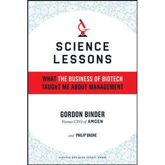 Science Lessons: What the Business of Biotech Taught Me About Management