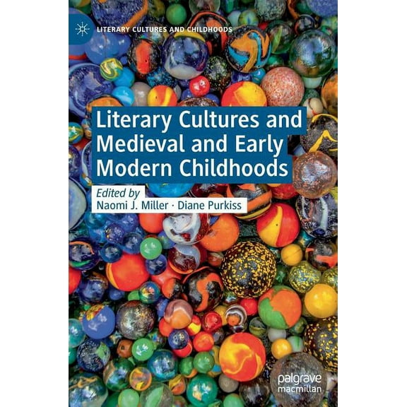 Literary Cultures and Childhoods Literary Cultures and Medieval and Early Modern Childhoods, (Hardcover)