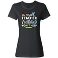 thumbnail image 3 of Inktastic Dear Teacher I Talk to Everyone so Moving My Seat Won't Help Women's T-Shirt, 3 of 5