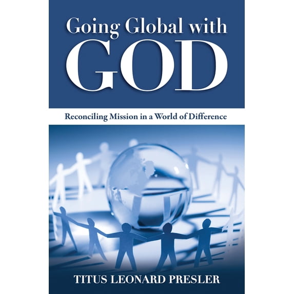 Pre-Owned Going Global with God: Reconciling Mission in a World of Difference (Paperback) 0819224103 9780819224101