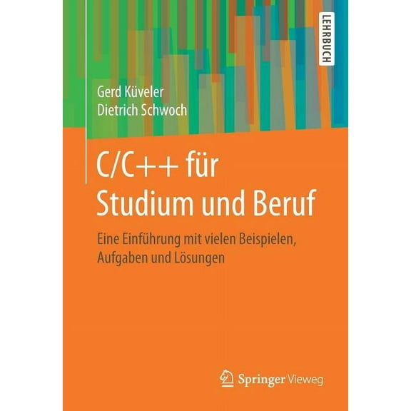 C/C Für Studium Und Beruf: Eine Einführung Mit Vielen Beispielen, Aufgaben Und Lösungen, (Paperback)