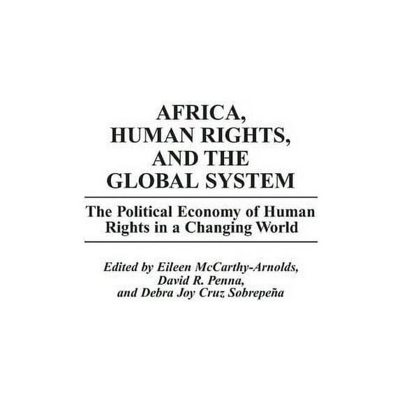 Studies in Human Rights Africa, Human Rights, and the Global System: The Political Economy of Human Rights in a Changing World, (Hardcover)