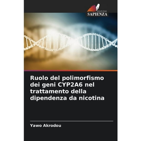 Ruolo del polimorfismo dei geni CYP2A6 nel trattamento della dipendenza da nicotina, (Paperback)