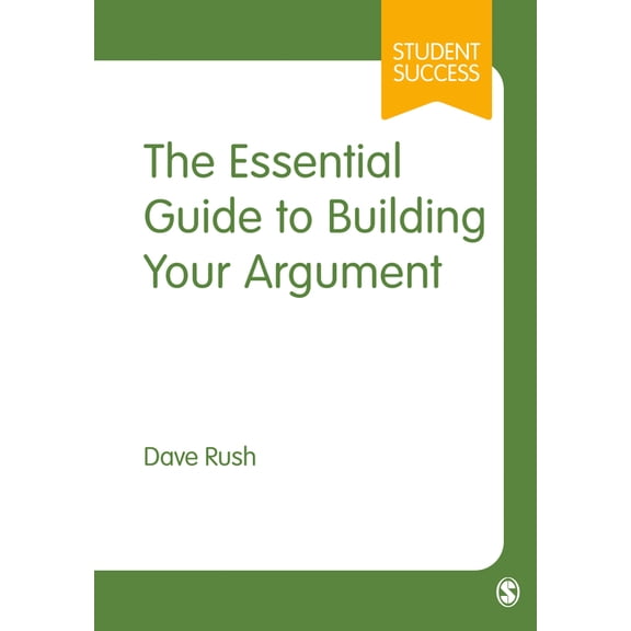 Student Success The Essential Guide to Building Your Argument, (Hardcover)