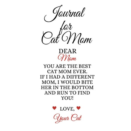 Journal For Cat Mom : Best Cat Mom Ever Funny Kitty Mother Journal To Write In Favorite Poems, Experiences, Notes, Quotes, Stories Of Cats - Cute Kitten Gift For Mom From Daughter, Son, Child, Husband, Boyfriend - Notepad, 6x9 Lined Paper, 120 Pages Ruled (Best Daughter In The World Poem)