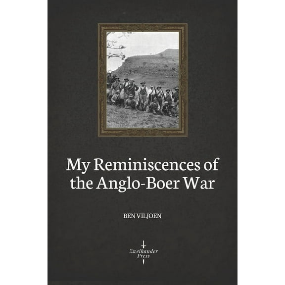 My Reminiscences of the Anglo-Boer War (Illustrated)