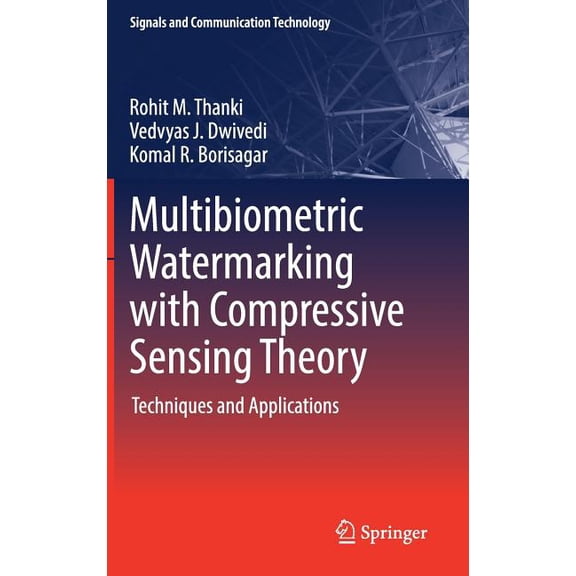 Signals and Communication Technology Multibiometric Watermarking with Compressive Sensing Theory: Techniques and Applications, (Hardcover)