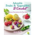 thumbnail image 3 of Adorable Fruits and Vegetables to Crochet: Create Delicious Decorations for Your Table, 3 of 4