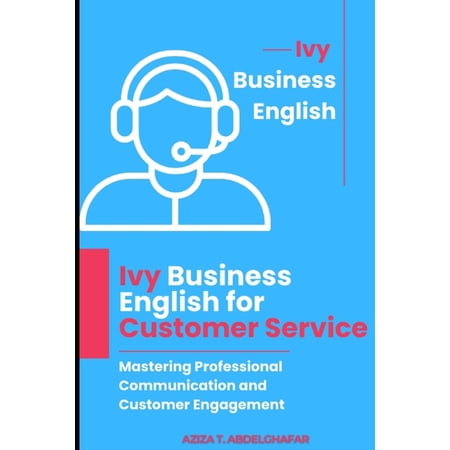 Ivy Business English Ivy Business English for Customer Service: Mastering Professional Communication and Customer Engagement, (Paperback)