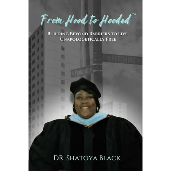 From Hood to Hooded: Building Beyond Barriers to Live Unapologetically Free, (Paperback)