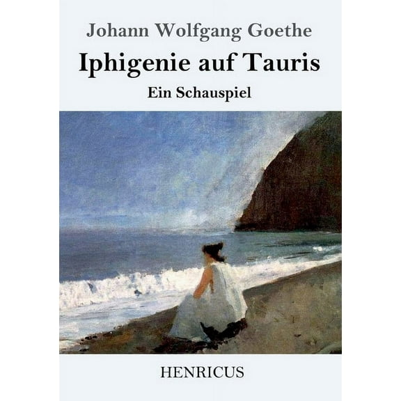 Iphigenie auf Tauris: Ein Schauspiel, (Paperback)
