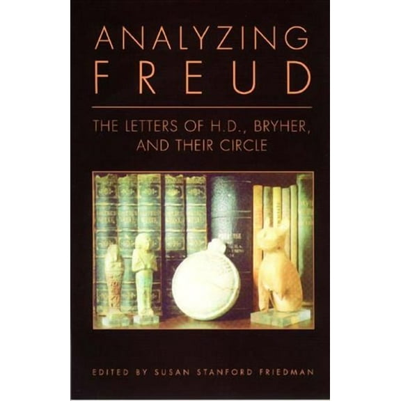 Analyzing Freud: Letters of H.D., Bryher, and Their Circle (Paperback)